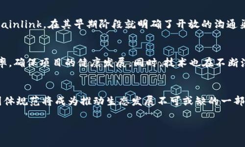 区块链团体规范是指在区块链领域，针对去中心化自治组织（DAO）、社区或项目团队中成员的行为、沟通和决策制定等方面提出的一系列规范和标准。这些规范旨在确保团体内部秩序、提高合作效率、促进透明度及公平性，从而推动区块链项目的可持续发展。

以下是对区块链团体规范的详细介绍：

1. 区块链团体规范的定义
区块链团体规范可以被视为一套行为准则，旨在指导组织成员在参与区块链项目时的互动方式和决策过程。这些规范通常是由社区或项目创建者提出，并由参与者共同认可，涵盖了从道德说明到具体操作规程等多个方面。

2. 制定团体规范的必要性
在区块链生态中，每个参与者都有可能是开发者、投资者、用户或社区成员。由于去中心化的特性，缺少传统组织的层级管理，使得成员之间的沟通与协作变得尤为重要。缺乏规范就可能导致信息混乱、决策分歧、甚至项目失败。因此，制定规范显得至关重要。

3. 区块链团体规范的核心内容
以下是一些常见的区块链团体规范的核心内容：
ul
  listrong透明度：/strong所有决策过程和资金流向应公开，确保每个成员都能了解项目发展状况。/li
  listrong问责制：/strong每个成员都需对自己的言行负责，确保团队内部活动不损害项目利益。/li
  listrong平等参与：/strong每个成员都应有机会参与到决策中，特别是影响项目发展的重大决策。/li
  listrong包容性：/strong吸纳多样的观点和背景，推动团队的创造力和创新能力。/li
/ul

4. 实施团体规范的方法
实施这些规范并非易事，团队需要创造合适的环境和流程。以下是一些实用的方法：
ul
  listrong定期会议：/strong定期召开社区会议，让成员表达意见和建议，增进沟通。/li
  listrong在线平台：/strong利用社交媒体或专门的在线协作工具，记录决策过程和重要信息。/li
  listrong反馈机制：/strong建立反馈系统，让成员能够及时提出问题或改进建议。/li
/ul

5. 规范实施中的挑战
尽管团体规范的重要性不言而喻，但在实施过程中依旧会面临挑战。例如，如何让每个成员理解并接受这些规范，如何解决意见分歧等。这时候，幽默和理解就显得格外重要：“大家都是脑袋里装着区块链的狂热者，谁还没点小烦恼呢？”

6. 案例分析
为了更好地理解区块链团体规范，我们通过几个实例来分析如何在实践中应用这些规范。例如，一些成功的去中心化项目如Ethereum和Chainlink，在其早期阶段就明确了开放的沟通渠道和透明的决策机制，确保项目在不同意见中保持发展的动力。相反，一些失败的项目则暴露了缺乏规范导致协调困难和资源浪费的问题。

7. 未来展望
随着区块链技术的不断发展，团体规范的意义将愈发重要。未来，可能会出现更多针对特定行业或项目的定制化规范，帮助团队提升沟通效率，确保项目的健康发展。同时，技术也在不断演进，例如智能合约的使用极大丰富了团体治理的可能性。

8. 总结
区块链团体规范并不是一成不变的，它需要不断根据团队的实际情况和外部环境进行调整和。随着社区意识的增强和技术的进步，区块链团体规范将成为推动生态发展不可或缺的一部分。在这条前进的道路上，团队成员携手并肩，共同面对挑战，探索希望，必定会让区块链的星空更加璀璨！

区块链, 团体规范, 去中心化, DAO/guanjianci