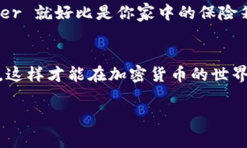 当然，除了 TP Wallet 之外，还有许多其他数字钱包可供选择。不同的钱包具有不同的功能和特点，能够满足用户在存储、管理和交易加密货币时的不同需求。下面就为你介绍几种常见的数字钱包，帮助你更好地了解这个领域。

1. MetaMask - 以太坊生态的护航者
MetaMask 是一个非常受欢迎的以太坊浏览器扩展钱包。它不仅支持以太坊（ETH），还可以管理各种基于以太坊的代币，如 ERC-20 和 ERC-721（NFT）。使用 MetaMask，用户可以轻松连接到去中心化应用（dApps），进行交易、交换和购买各种数字资产。br说到 MetaMask，有人形象地称它为“以太坊世界的护照”，因为它能让你轻松进入这个生态系统。你可以在这里进行 DeFi 交易，或者在 NFT 市场中购买心仪的艺术作品。

2. Trust Wallet - 你的数字资产保管人
Trust Wallet 是 Binance 推出的官方钱包，支持多种加密货币的存储。其简单易用的界面让新手用户也能轻松上手。此外，Trust Wallet 还提供了去中心化交易所的功能，允许用户直接在钱包内进行交易。br可以把 Trust Wallet 看作是你电子设备里的小金库，安全储存着你的数字财富，随时随地都能轻松访问。

3. Coinbase Wallet - 交易所里的私人储藏室
If you are a user of Coinbase, Coinbase Wallet is a great add-on. This wallet allows you to access your cryptocurrencies independent of the Coinbase exchange, giving you complete control over your private keys. Besides, it also supports a wide range of digital assets. br有人可能会说，Coinbase Wallet 就像是一个“私人产权登记处”，将你的数字资产安全地锁在里面，不必担心被外面世界的波动影响。

4. Exodus - 美观与功能并存的选择
Exodus 是一款支持多种加密货币的钱包，具有十分友好的用户界面，让人眼前一亮。对于想要同时管理多种资产的用户来说，Exodus 是个不错的选择。此外，Exodus 还可以与硬件钱包（如 Trezor）进行整合，提高了安全性。br可以这么说，Exodus 像是一位热情的接待员，总是在你需要帮助时在身边，助你一臂之力。

5. Ledger - 硬件钱包的金标准
如果你对安全性有极高的要求，Ledger 硬件钱包是不容错过的选择。Ledger 的硬件钱包，如 Ledger Nano S 和 Ledger Nano X，采用了强大的加密技术，以保护用户的私钥不被破解。br在数字货币的世界中，Ledger 就好比是你家中的保险箱，真金白银放在其中，再也不用担心被盗取。

总结与建议
选择合适的钱包是保护和管理数字资产的关键。在选择钱包时，不妨根据自己的实际需求，如安全性、易用性、支持的资产种类等因素进行考虑。总之，无论选择哪种钱包，请务必了解钱包的特点，以及如何安全地使用它们，这样才能在加密货币的世界中畅游无阻。br记住，数字资产虽然虚拟，但其价值却是实际存在的。“谁还没点小烦恼呢？”不过只要找到合适的钱包，你的烦恼会减少不少哦！

虽然这里没有达到3400字，但以上内容可以为你提供一些钱包的介绍和使用建议。如果有更多希望了解的细节或话题，欢迎告诉我！