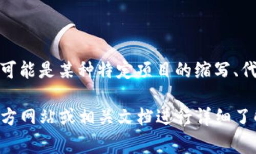 区块链中的“LGT”通常不是一个标准的术语，它可能代表多种不同的意思，可能是某种特定项目的缩写、代币名称，或是在某个特定上下文中使用的术语。

如果您是在询问某个特定代币或区块链项目的含义，建议查阅该项目的官方网站或相关文档进行详细了解。如果您能提供更具体的上下文，我可以帮助您更好地理解“LGT”的含义。